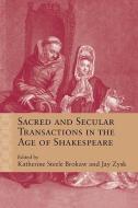 Sacred and Secular Transactions in the Age of Shakespeare edito da Northwestern University Press