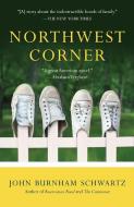 Northwest Corner di John Burnham Schwartz edito da RANDOM HOUSE