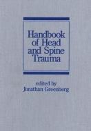 Handbook of Head and Spine Trauma edito da Informa Medical