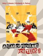 A  Year of Programs for Teens 2 di Amy J. Alessio edito da American Library Association
