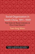 Social Organization In South China, 1911-1949 di Yuen-fong Woon edito da The University Of Michigan Press