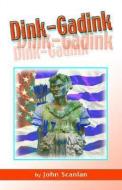 Dink-Gadink di John Scanlan edito da JOHN M SCANLAN LITERARY SERV