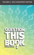 Question This Book - Volume 2 (self-discovery Edition) di David R Hooper edito da Kathode Ray Enterprises, Llc