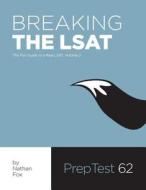 Breaking the LSAT: The Fox Test Prep Guide to a Real LSAT, Volume 2 di Nathan Fox edito da Avocado Books