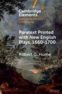 Paratext Printed With New English Plays, 1660-1700 di Robert D. Hume edito da Cambridge University Press