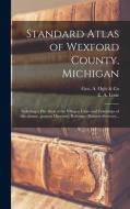STANDARD ATLAS OF WEXFORD COUNTY, MICHIG di GEO. A. OGLE CO edito da LIGHTNING SOURCE UK LTD