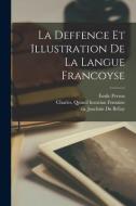 La Deffence Et Illustration De La Langue Francoyse di Person Émile edito da LEGARE STREET PR