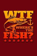 Wtf Where's the Fish: Funny Journal with a Fishing Theme. di Nathan Koorey edito da INDEPENDENTLY PUBLISHED