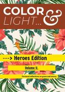 Color & Light - Heroes Edition - Volume V. di JUSTIN D. KUHNS edito da Lulu.com