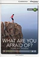 What Are You Afraid Of? Fears and Phobias Intermediate Book with Online Access di Diane Naughton edito da CAMBRIDGE