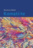 Komatiite di Nicholas Arndt, C. Michael Lesher, Steve J. Barnes edito da Cambridge University Press