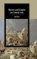 Slavery and Empire in Central Asia di Jeff Eden edito da Cambridge University Press