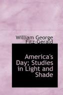 America's Day; Studies In Light And Shade di William George Fitz-Gerald edito da Bibliolife