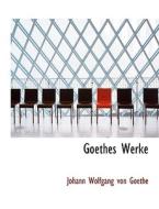 Goethes Werke di Johann Wolfgang von Goethe, Johann Wolfgang Von Goethe edito da Bibliolife, Llc