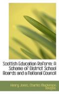 Scottish Education Reform di Henry Jones, Charles MacKinnon Douglas edito da Bibliolife