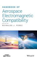Handbook of Aerospace Electromagnetic Compatibility di Reinaldo J. Perez edito da Wiley-Blackwell