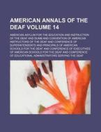 American Annals of the Deaf Volume 14 di American Asylum for the Dumb edito da Rarebooksclub.com