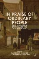 In Praise of Ordinary People di Margaret C Jacob edito da Palgrave Macmillan