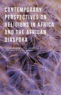 Contemporary Perspectives On Religions In Africa And The African Diaspora di Gbola Aderibigbe, Carolyn M. Jones Medine edito da Palgrave Macmillan