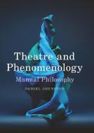 Theatre and Phenomenology di Daniel Johnston edito da Macmillan Education