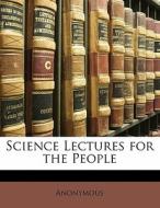 Science Lectures For The People di . Anonymous edito da Bibliolife, Llc