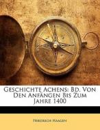 Bd. Von Den Anfangen Bis Zum Jahre 1400 di Friedrich Haagen edito da Nabu Press