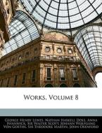 Works, Volume 8 di George Henry Lewes, Nathan Haskell Dole, Anna Swanwick edito da Bibliolife, Llc