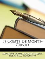 Le Comte De Monte-Cristo di Alexandre Dumas, Auguste Maquet, Pier Angelo Fiorentino edito da Nabu Press