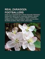 Real Zaragoza footballers di Books Llc edito da Books LLC, Reference Series