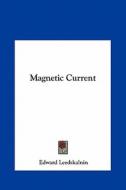 Magnetic Current di Edward Leedskalnin edito da Kessinger Publishing