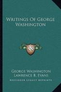 Writings of George Washington di George Washington edito da Kessinger Publishing