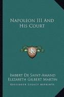 Napoleon III and His Court di Imbert De Saint-Amand edito da Kessinger Publishing