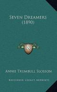 Seven Dreamers (1890) di Annie Trumbull Slosson edito da Kessinger Publishing
