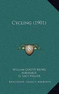 Cycling (1901) di William Coutts Keppel Albemarle, G. Lacy Hillier edito da Kessinger Publishing