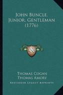 John Buncle, Junior, Gentleman (1776) di Thomas Cogan, Thomas Amory edito da Kessinger Publishing
