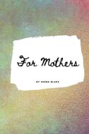 For Mothers Floral Notebook - Small Lined Notebook (Softcover Journal / Notebook / Diary) di Sheba Blake edito da BLURB INC