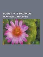 Boise State Broncos Football Seasons di Source Wikipedia edito da University-press.org