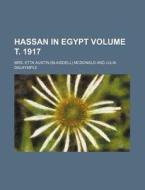 Hassan in Egypt Volume . 1917 di Mrs Etta Austin McDonald edito da Rarebooksclub.com