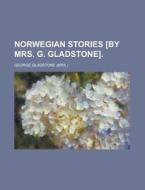 Norwegian Stories [by Mrs. G. Gladstone] di United States Environmental, George Gladstone edito da Rarebooksclub.com