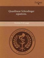 Quasilinear Schrodinger Equations. di Nicholas P. M. Longo edito da Proquest, Umi Dissertation Publishing