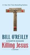 KILLING JESUS di BILL O'REILLY edito da MACMILLAN USA