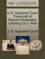 U.s. Supreme Court Transcript Of Record Hoopeston Canning Co V. Pink edito da Gale Ecco, U.s. Supreme Court Records