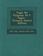 Viajes Por Filipinas: de F. Jagor di Fedor Jagor, Sebastian Vidal y. Soler edito da Nabu Press