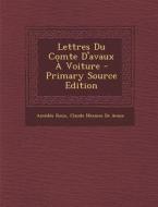 Lettres Du Comte D'Avaux a Voiture di Amedee Roux, Claude Mesmes De Avaux edito da Nabu Press