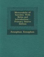 Memorabilia of Socrates: With Notes and Introduction di Xenophon Xenophon edito da Nabu Press