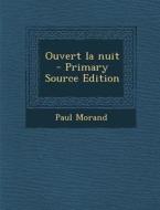 Ouvert La Nuit di Paul Morand edito da Nabu Press