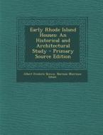 Early Rhode Island Houses: An Historical and Architectural Study - Primary Source Edition di Albert Frederic Brown, Norman Morrison Isham edito da Nabu Press
