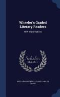 Wheeler's Graded Literary Readers di William Henry Wheeler edito da Sagwan Press