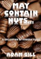 May Contain Nuts... di Adam Gill edito da Lulu.com