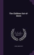 The Children Out-of-doors di John James Piatt edito da Palala Press